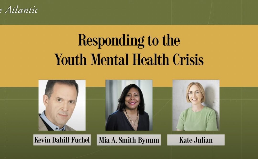 Kevin Dahill-Fuchel, Kate Julian, Mia A. Smith-Bynum discuss the Youth Mental Health Crisis from The Atlantic Education Summit